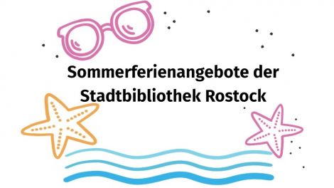 Spannende Sommerferienangebote der Stadtbibliothek Rostock